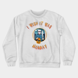 i wish it was monday Crewneck Sweatshirt